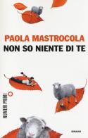 Non so niente di te di Paola Mastrocola edito da Einaudi