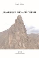 Alla ricerca dei valori perduti di Angelo Galizia edito da Giuliano Ladolfi Editore