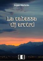 La cabassa dij arcòrd di Beppe Sinchetto edito da EEE-Edizioni Esordienti E-book