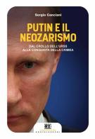 Putin e il neozarismo. Dal crollo dell'URSS alla conquista della Crimea di Sergio Canciani edito da Castelvecchi