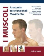 I muscoli. Anatomia. Test funzionali. Movimento di Klaus-Peter Valerius, Astrid Frank, Bernard C. Kolster edito da Edi. Ermes