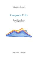 Campania Felix. Ediz. italiana e inglese di Giacomo Garzya edito da D'Auria M.