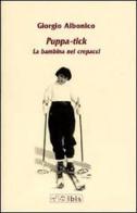 Puppa-tick. La bambina nei crepacci di Giorgio Albonico edito da Ibis