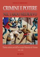 Crimine e potere nel Tardo Medioevo. Trenta curiosi casi nazionali dell'avvocato Maranta da Venosa 1476-1535 di Donato Bellasalma, Virgilio Iandiorio edito da ABE