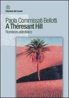 A Théresant hill di Paola Commissati Bellotti edito da Edizioni del Leone