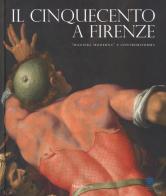 Il Cinquecento a Firenze. «Maniera moderna» e Controriforma. Catalogo della mostra (Firenze, 21 settembre 2017-21 gennaio 2018). Ediz. illustrata edito da Mandragora