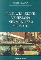 La navigazione veneziana nel Mar Nero (XIII-XV secolo) di Sergej P. Karpov edito da Edizioni del Girasole