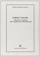 Forme e figure. Retorica e poetica dal Cinquecento all'Ottocento di Manlio Pastore Stocchi edito da Cesati