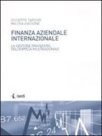 Finanza aziendale internazionale. La gestione finanziaria dell'impresa multinazionale di Giuseppe Tardivo, Milena Viassone edito da ISEDI