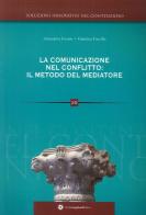 La comunicazione nel conflitto. Il metodo del mediatore di Antonietta Cuomo, Gianluca Fuccillo edito da Longobardi