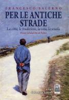 Per le antiche strade. La città, le tradizioni, la vita, la scuola. Poesie nel dialetto di Palmi di Francesco Salerno edito da Città del Sole Edizioni