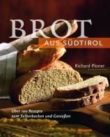 Brot aus Südtirol di Richard Ploner edito da Athesia