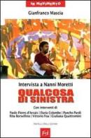 Qualcosa di sinistra. Intervista a Nanni Moretti di Gianfranco Mascia edito da Frilli