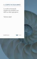 Il corpo in equilibrio. La medicina funzionale integrata di Valentina Zipoli edito da Santelli Editore