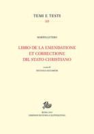 Libro de la emendatione et correctione dil Stato christiano di Martin Lutero edito da Storia e Letteratura