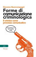 Forme di comunicazione criminologica. Il crimine come processo comunicativo di Giacomo Buoncompagni edito da Aras Edizioni