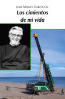 Los cimientos de mi vida di Juan Miguel García Gil edito da Europa Edizioni