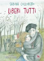 Liberi tutti di Sabina Colloredo edito da TS - Terra Santa
