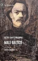 Male baltico di Pietro Santo Palopoli edito da la Bussola