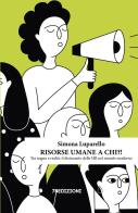 Risorse umane a chi?! Tra sogno e realtà: il disincanto delle HR nel mondo moderno di Simona Luparello edito da 78Edizioni