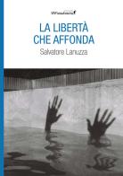 La libertà che affonda di Salvatore Lanuzza edito da Edizioni IlViandante