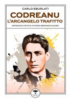 Codreanu. L'arcangelo trafitto di Carlo Sburlati edito da Idrovolante Edizioni