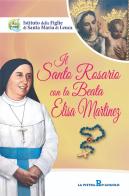 Il Santo Rosario con la beata Elisa Martinez edito da OasiApp La Pietra d'Angolo