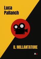 Il millantatore di Luca Pallanch edito da Rogas