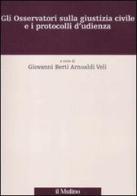 Gli Osservatori sulla giustizia civile e i protocolli d'udienza edito da Il Mulino