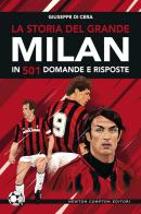 La storia del grande Milan in 501 domande e risposte di Giuseppe Di Cera edito da Newton Compton Editori