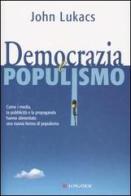 Democrazia e populismo di John Lukács edito da Longanesi