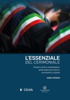 L'essenziale del cerimoniale. Simboli, eventi e manifestazioni: guida pratica per comuni, associazioni e aziende di Anna Fosson edito da Tipografia Duc