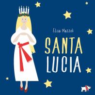 Santa Lucia. Ediz. a colori di Elisa Mazzoli edito da Pulce