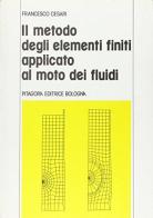 Il metodo degli elementi finiti applicato al moto dei fluidi di Francesco Cesari edito da Pitagora