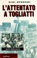 L' attentato a Togliatti di Gigi Speroni edito da Ugo Mursia Editore