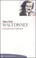 Walt Disney. Il principe nero di Hollywood di Marc Eliot edito da Bompiani