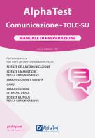 Alpha Test. Comunicazione. TOLC-SU. Manuale di preparazione. Nuova ediz. di Massimiliano Bianchini, Paola Borgonovo, Francesca Desiderio edito da Alpha Test