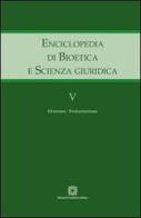Enciclopedia di bioetica e scienza giuridica vol.5 edito da Edizioni Scientifiche Italiane