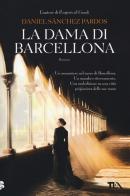 La dama di Barcellona di Daniel Sánchez Pardos edito da TEA