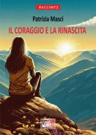 Il coraggio e la rinascita di Patrizia Masci edito da Temperino Rosso