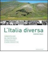 Un' Italia diversa. L'ambientalismo nel nostro Paese: storia, risultati e nuove prospettive di Gabriele Salari edito da Gribaudo