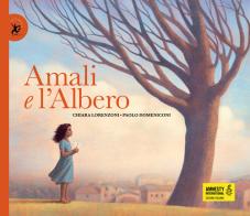 Amali e l'albero. Ediz. illustrata di Chiara Lorenzoni edito da EDT-Giralangolo
