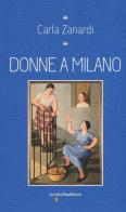 Donne a Milano di Carla Zanardi edito da Iacobellieditore