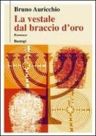 La vestale dal braccio d'oro di Bruno Auricchio edito da BastogiLibri