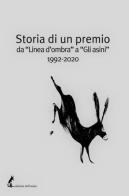 Storia di un premio da «Linea d'ombra» a «Gli asini» 1992-2020 edito da Edizioni dell'Asino