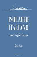 Isolario italiano. Storie, viaggi e fantasie di Fabio Fiori edito da Ediciclo