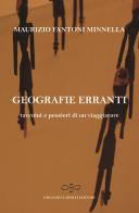 Geografie erranti. Taccuini e pensieri di un viaggiatore di Maurizio Fantoni Minnella edito da Giuliano Ladolfi Editore