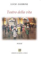 Teatro della vita di Lucio Zaniboni edito da Edizioni Giuseppe Laterza