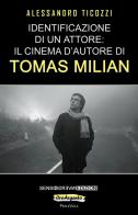 Identificazione di un attore: il cinema d'autore di Tomas Milian di Alessandro Ticozzi edito da Sensoinverso Edizioni