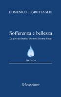 Sofferenza e bellezza. La goccia limpida che non divenne fango di Domenico Legrottaglie edito da Schena Editore